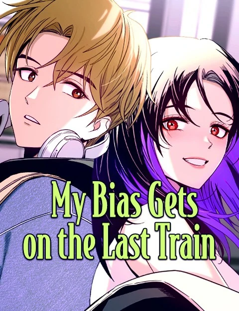 My Bias Gets On The Last Train